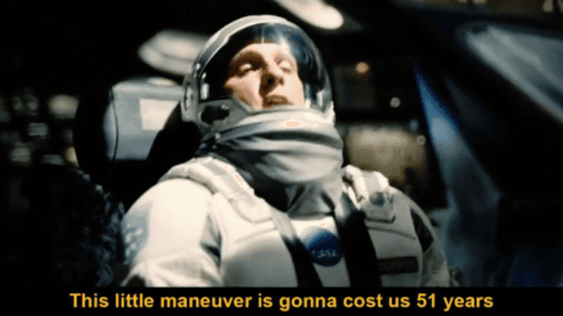 Interstellar meme captioned 'this little maneuver is gonna cost us 51 years'
